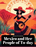 Mexico and Her People of To-day 183552513X Book Cover