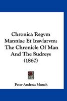 Chronica Regvm Manniae Et Insvlarvm: The Chronicle Of Man And The Sudreys (1860) 1167565010 Book Cover