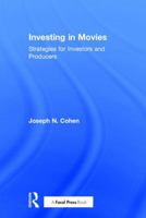 Investing in Movies: Strategies for Investors and Producers 0415791901 Book Cover