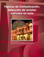 Topicos De Comunicacion. Seleccion De Revistas Editadas En Aula (Spanish Edition) 0557062985 Book Cover