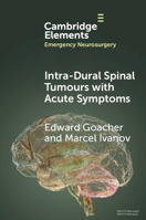 Intra-dural Spinal Tumours with Acute Symptoms (Elements in Emergency Neurosurgery) 1009413473 Book Cover