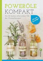 Poweröle kompakt: Die 22 besten ätherischen Öle der Aromatherapie! Mit vielen Praxistipps.. 3738627839 Book Cover