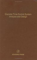 Discrete-Time Control System Analysis and Design: Advances in Theory and Applications Volume 71 0120127717 Book Cover
