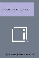 A God Given Mother 1258540207 Book Cover