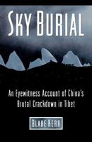 Sky Burial: An Eyewitness Account of China's Brutal Crackdown in Tibet 1879360268 Book Cover