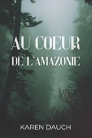 Au cœur de l'Amazonie (French Edition) B0GN275842 Book Cover