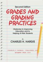 Grades and Grading Practices: Obstacles to Improving Education and to Helping At-Risk Students 0398074305 Book Cover