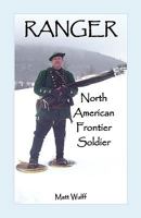 Ranger: North American Frontier Soldier 0788446789 Book Cover