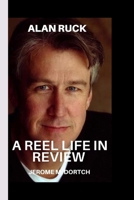 Alan Ruck: A Reel Life in Review B0CN1TH49T Book Cover
