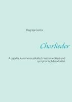 Chorlieder: A capella, kammermusikalisch instrumentiert und symphonisch bearbeitet 3848223309 Book Cover