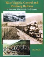 West Virginia Central and Pittsburg Railway: A Western Maryland Predecessor B0CJDBL4Y1 Book Cover