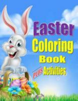 Easter Coloring Book for Kids Plus Activities: Fun Easter Gift or Basket Stuffer for Boys & Girls 1544693923 Book Cover