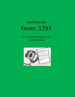 Unit Plan for Fever 1793: A Complete Literature and Grammar Unit for Grades 4-8 B08P1CFF8G Book Cover