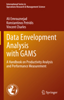 Data Envelopment Analysis with Gams: A Handbook on Productivity Analysis and Performance Measurement 3031307003 Book Cover