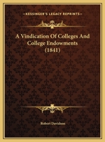 A Vindication of Colleges and College Endowments 0526597062 Book Cover
