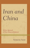 Iran and China: A New Approach to Their Bilateral Relations 1498544592 Book Cover