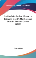 La Conduite De Son Altesse Le Prince Et Duc De Marlborough Dans La Presente Guerre (1712) 1104183935 Book Cover