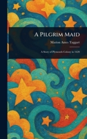 A Pilgrim Maid 1023357267 Book Cover