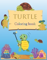 Turtle Coloring Book: Wonderful and Fun Facts about Tortoises & Turtles for Toddlers & Kids Girls & Boys - A Children's Book About Turtles! B091WJHFJ2 Book Cover