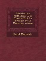 Introduction M�thodique � La Th�orie Et � La Pratique De La M�decine, Volume 1... 124948023X Book Cover