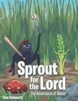 Sprout for the Lord: The Adventures of Weber 1973649853 Book Cover