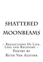 Shattered Moonbeams: Shattered Moonbeams 1539857077 Book Cover