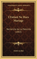 L'Enfant né hors mariage: Recherche de la paternité 201368522X Book Cover