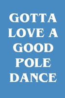 Gotta Love A Good Pole Dance: Increase Gratitude & Happiness, Life Planner, Gratitude List - With Thanksgiving Quotes 1706270410 Book Cover