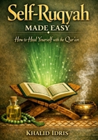 Self-Ruqyah Made Easy: How to Heal Yourself with the Qur'an 1105672522 Book Cover