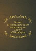 Abstract of Transactions of the Anthropological Society of Washington 1147288658 Book Cover