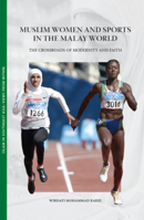 Muslim Women And Sports in the Malay World: The Crossroads of Modernity And Faith (Islam in Southeast Asia: Views from Within Series) 9749511026 Book Cover