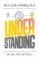 Understanding: "IN ALL THY GETTING" B0H9M77TJB Book Cover