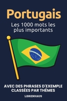 Portugais - Les 1000 mots les plus importants: Apprendre du nouveau vocabulaire avec des phrases d'exemple - classé par thèmes - pour débutants (A1/A2) (French Edition) B0CNQ9PSKP Book Cover