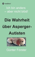 Die Wahrheit über Asperger-Autisten (German Edition) 3749724326 Book Cover