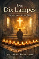 Les Dix Lampes: Dix vies traversées par Dieu (French Edition) B0GC7TD6TZ Book Cover