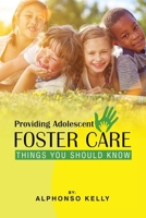Providing Adolescent Foster Care: Things You Should Know 1963017846 Book Cover