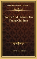 Stories And Pictures For Young Children 0548407916 Book Cover