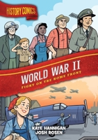 History Comics: World War II: Fight on the Home Front 1250793343 Book Cover