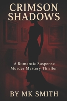 CRIMSON SHADOWS: A Romantic Suspense Murder Mystery Thriller B0FLQL8XHZ Book Cover