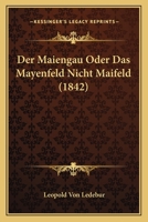 Der Maiengau Oder Das Mayenfeld Nicht Maifeld (1842) 1160439044 Book Cover
