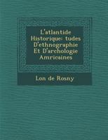 L'Atlantide Historique: Tudes D'Ethnographie Et D'Arch Ologie Am Ricaines 1249953928 Book Cover
