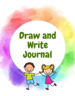 Draw and Write Journal: Handwriting Paper to Practice with Drawing Space (8.5" x 11" Notebook), Learn To Write and Draw Journal for Children (Journals for Kids) 0381605043 Book Cover