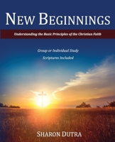 New Beginnings: Understanding the Basic Principles of the Christian Faith 069286413X Book Cover