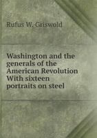 Washington and the Generals of the American Revolution 1016389140 Book Cover