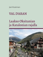 Val d'Aran - laakso Oksitanian ja Katalonian rajalla (Finnish Edition) 9528054013 Book Cover