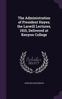 The Administration of President Hayes; 0469277858 Book Cover