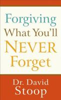 Forgiving What You'll Never Forget 0800728033 Book Cover