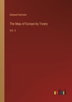 The Map of Europe by Treaty: Vol. 2 3385237483 Book Cover