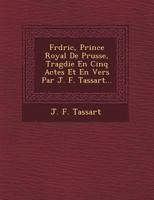 Frédéric, prince royal de Prusse, tragédie en cinq actes et en vers 1249610826 Book Cover