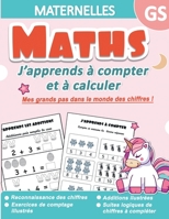 Maths Maternelles GS : J'apprends à compter et à calculer | Mes grands pas dans le monde des chiffres ! Reconnaissance des chiffres, Exercices de ... de chiffres à compléter B08849FFVN Book Cover